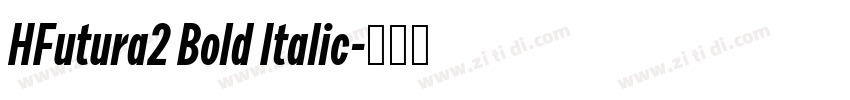HFutura2 Bold Italic字体转换